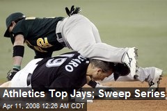 Athletics Top Jays; Sweep Series