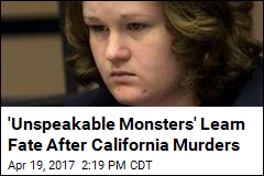 &#39;Unspeakable Monsters&#39; Learn Fate After Caifornia Murders