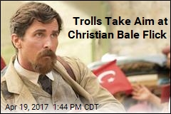 Trolls Take Aim at Christian Bale Flick