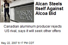 Alcan Steels Itself Against Alcoa Bid