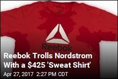 Reebok Trolls Nordstrom With a $425 &#39;Sweat Shirt&#39;