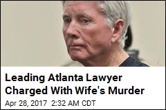 Leading Atlanta Lawyer Charged With Wife&#39;s Murder