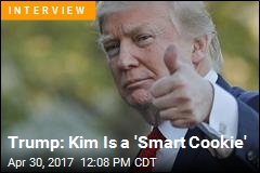Trump: Kim Is a &#39;Smart Cookie&#39;