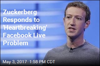 Zuckerberg Responds to &#39;Heartbreaking&#39; Facebook Live Problem