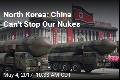 North Korea: China Can&#39;t Stop Our Nukes