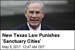 New Texas Law Punishes &#39;Sanctuary Cities&#39;