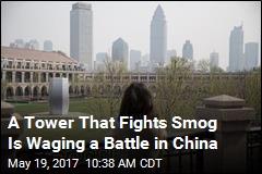 A Tower That Fights Smog Is Waging a Battle in China
