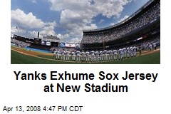 Yanks Exhume Sox Jersey at New Stadium