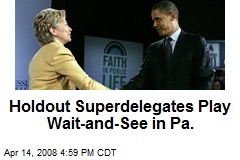 Holdout Superdelegates Play Wait-and-See in Pa.