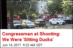 Congressman at Shooting: We Were &#39;Sitting Ducks&#39;