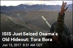 ISIS Just Seized Osama&#39;s Old Hideout: Tora Bora