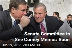 Senate Committee to See Comey Memos &#39;Soon&#39;