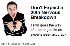Don't Expect a 20th Nervous Breakdown