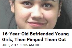16-Year-Old Befriended Young Girls, Then Pimped Them Out