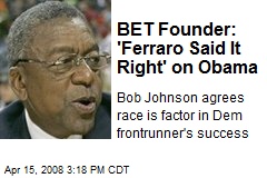 BET Founder: 'Ferraro Said It Right' on Obama