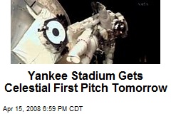 Yankee Stadium Gets Celestial First Pitch Tomorrow