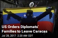US Orders Diplomats&#39; Families to Leave Caracas