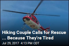 Hiking Couple Call for Rescue ... Because They&#39;re Tired