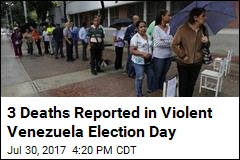 3 Deaths Reported in Violent Venezuela Election Day