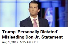 Trump &#39;Personally Dictated&#39; Misleading Don. Jr. Statement
