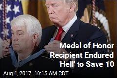 Medal of Honor Recipient Endured &#39;Hell&#39; to Save 10