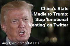 China&#39;s State Media to Trump: Stop &#39;Emotional Venting&#39; on Twitter