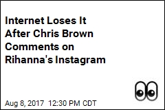 Internet Loses It After Chris Brown Comments on Rihanna&#39;s Instagram