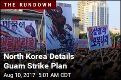 North Korea Details Guam Strike Plan