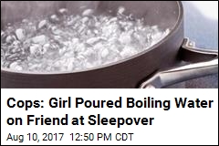 Cops: Girl Poured Boiling Water on Friend at Sleepover