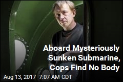 Aboard Mysteriously Sunken Submarine, Cops Find No Body