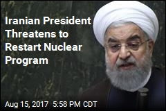Iranian President Threatens to Restart Nuclear Program