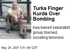 Turks Finger Kurds Over Bombing