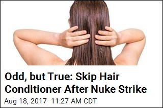 Odd, but True: Skip Hair Conditioner After Nuke Strike