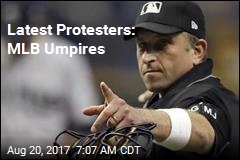 Latest Protesters: MLB Umpires