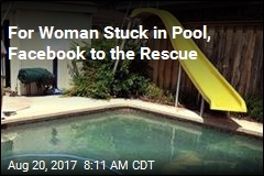 For Woman Stuck in Pool, Facebook to the Rescue