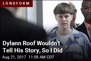 Dylann Roof Wouldn&#39;t Tell His Story, So I Did