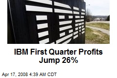 IBM First Quarter Profits Jump 26%