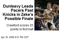 Dunleavy Leads Pacers Past Knicks in Zeke's Possible Finale