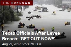Harvey Causes Levee Breach, Overflows Dam Near Houston