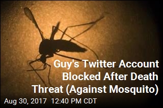 Death Threat Against Mosquito Gets Guy&#39;s Twitter Account Banned