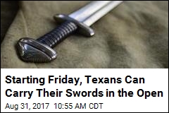 Starting Friday, Texans Can Carry Their Swords in the Open