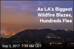 As LA&#39;s Biggest Wildfire Blazes, Hundreds Flee