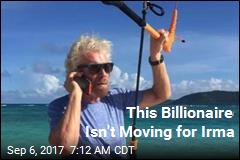 This Billionaire Isn&#39;t Moving for Irma