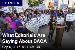 What Editorials Are Saying About DACA