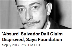 &#39;Absurd&#39; Salvador Dali Claim Disproved, Says Foundation