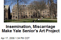 Insemination, Miscarriage Make Yale Senior's Art Project