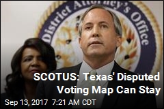 SCOTUS: Texas&#39; Disputed Voting Map Can Stay