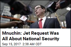 Mnuchin Says Plane Request Was About National Security