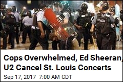 Cops Overwhelmed, Ed Sheeran, U2 Cancel St. Louis Concerts
