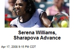 Serena Williams, Sharapova Advance